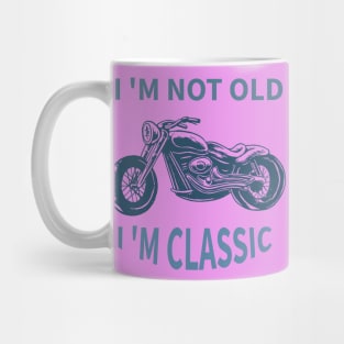 I 'M Not Old I 'M Classic Mug